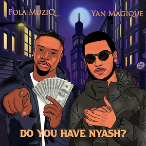 Fola Muziq - Do You Have Nyash? (feat. Yan Magique)
