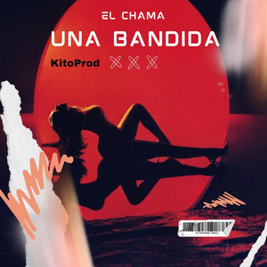 UNA BANDIDA by KitoProd, El chama