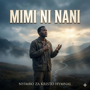 Nyimbo za kristo Hymnal - Mimi ni nani (Mtu kama mimi)