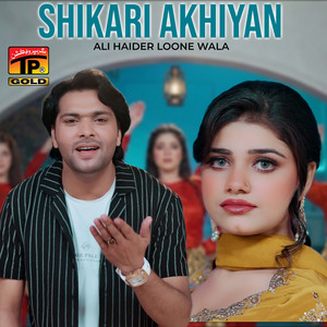 Ali Haider Loone Wala - Shikari Akhiyan