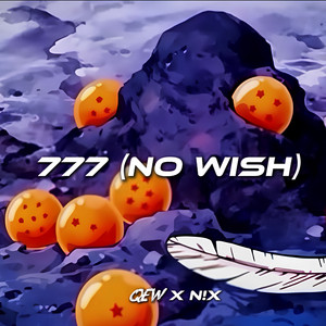 777 (no wish) by QEW, Cyrus Sonata, N!X