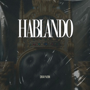 Hablando by Drayvon