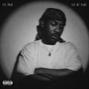 Say My Name (Late Night Version) by Tay Iwar