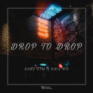 DROP TO DROP - ft Azay DTM by Adry WG