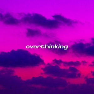 Overthinking