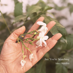See You're Searching by Sahil Dhandhia