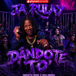 Ja Rulay, DJ Honda & Dave Produce - Dándote To' (Prod. By DJ Honda X Dave Produce)