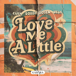 Love Me A Little by CUBY, Robbie Rosen, JeLa