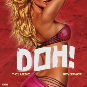 Doh by T-Classic, Boy Spyce