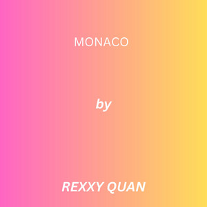 Monaco by Rexxy Quan