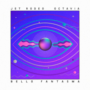 Bello Fantasma by Jet Rodeo, Octavia, Omar Gonzáles