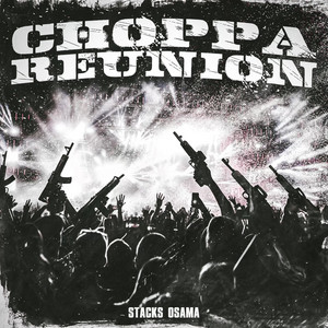 Choppa Reunion by Stacks Osama, Monewaypaso