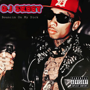 Bouncin On My Dick by DJ Skeet