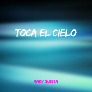 TOCA EL CIELO by ANDY GUETTA