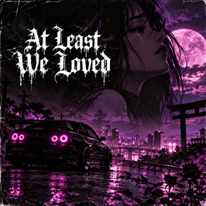At Least We Loved - Trap Phonk by Mewlyra Id