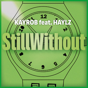 Still Without - Radio by KAYROB, HAYLZ