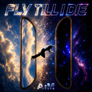Fly Till I Die by A:M