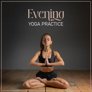 Evening Yoga Practice - Relax, Breathe, and Calm Down album