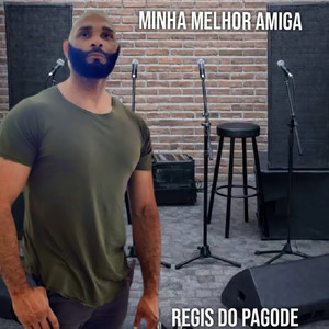 Minha melhor amiga by Regis do pagode