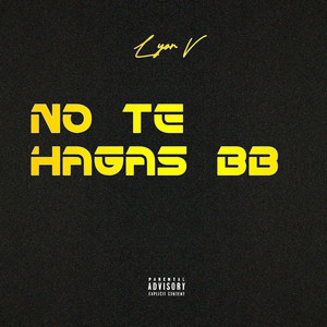 No te hagas bb by LYOR V