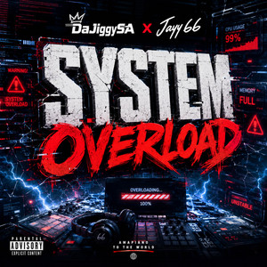 System Overload by DaJiggySA, Jayy 66
