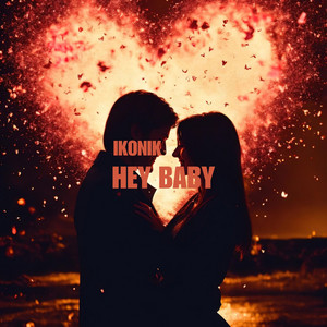 Hey Baby - Radio Edit by Ikonik