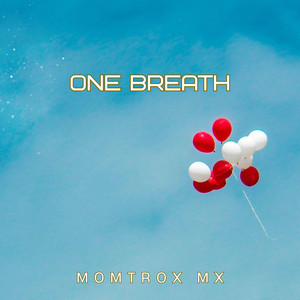 One Breath by Momtrox Mx