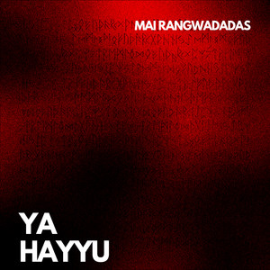 Mai Rangwadadas - Ya Hayyu