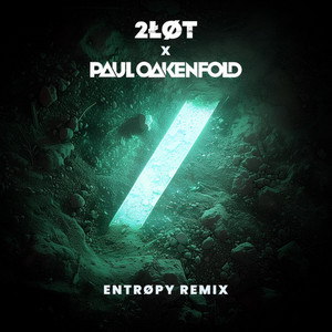 Entropy - Paul Oakenfold Remix by 2LOT, Paul Oakenfold