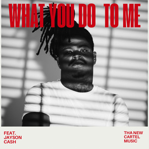 WHAT YOU DO TO ME by Zoe Osama, JAYSON CASH, EASTIE BOYS