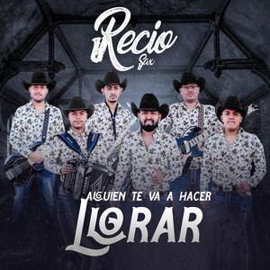 Grupo Recio Sax - Alguien Te Va A Hacer Llorar