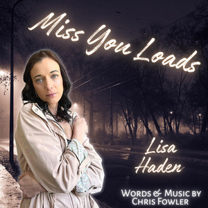 Miss You Loads - Lisa's Version by Lisa Haden, Chris Fowler