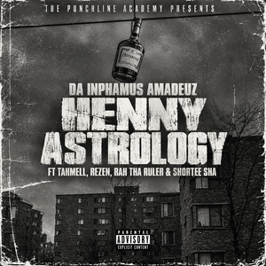 Henny Astrology by Da Inphamus Amadeuz, Tahmell, Rezen, Rah Tha Ruler, Shortee Sha