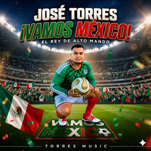 Vamos México by Jose Torres El Rey De Alto Mando