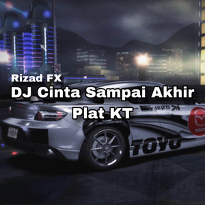 DJ Cinta Sampai Akhir Plat KT - Remix by Risad Remix