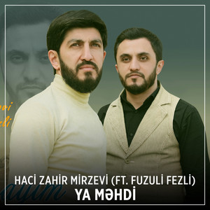 Haci Zahir Mirzevi - Ya Məhdi (feat. Fuzuli Fezli)