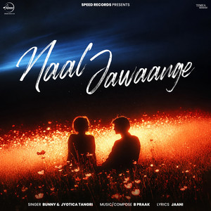 Naal Jawaange by Bunny, Jyotica Tangri, B Praak, Jaani