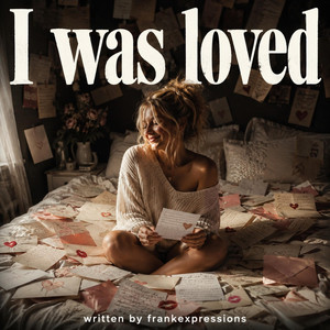I was loved by Frankexpressions