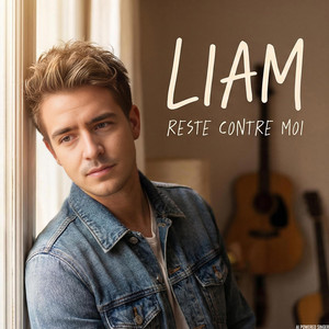 LIAM - Reste contre moi