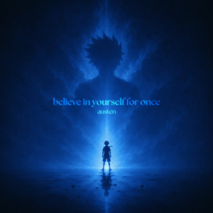 believe in yourself for once by austen