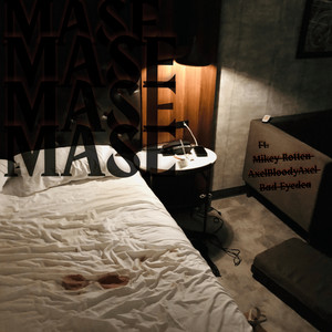 Mase by Bad Eyedea, Mikey Rotten, AXELBLOODYAXEL
