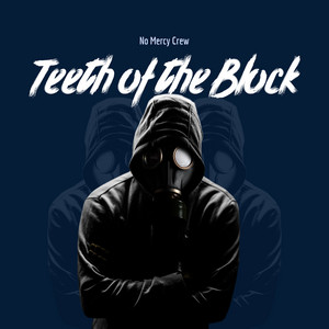 Teeth of the Block by No Mercy Crew
