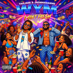 WYM (I Ain't Fresh) by Tahjaee, jhonniedamnd
