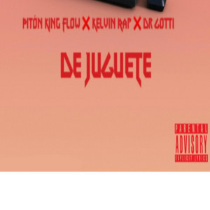 De Juguete by Piton King Flow, Dr Gotti, Kelvin Rap