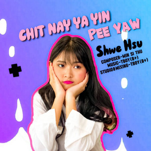 Shwe Hsu & Feat.Htet Kaung Kin - Chit Nay Ya Yin Pee Yaw
