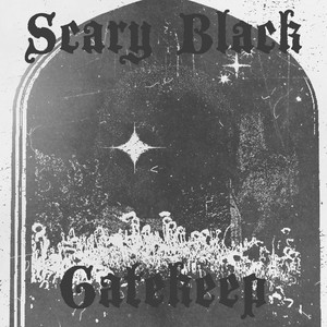 Gatekeep by Scary Black