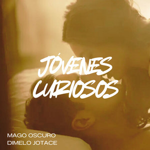 Jovenes curiosos by Mago Oscuro, Dimelo Jotace