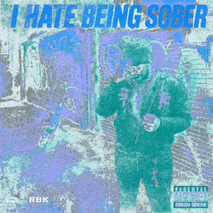 I HATE BEING SOBER