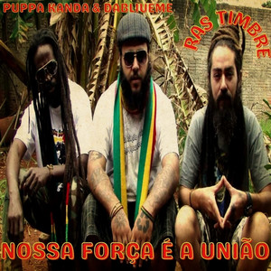 Nossa Força É a União by Ras Timbre, Dabliueme, Puppa Kanda