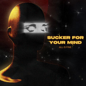 Sucker For Your Mind by All Is Fine